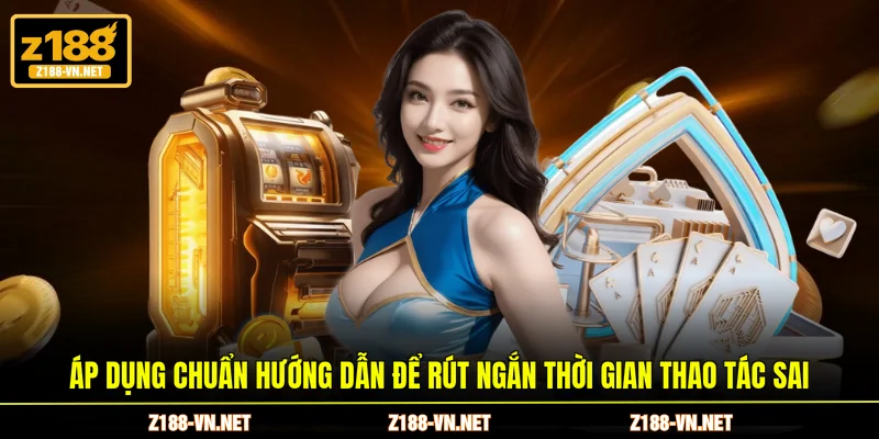Áp dụng chuẩn hướng dẫn để rút ngắn thời gian thao tác sai