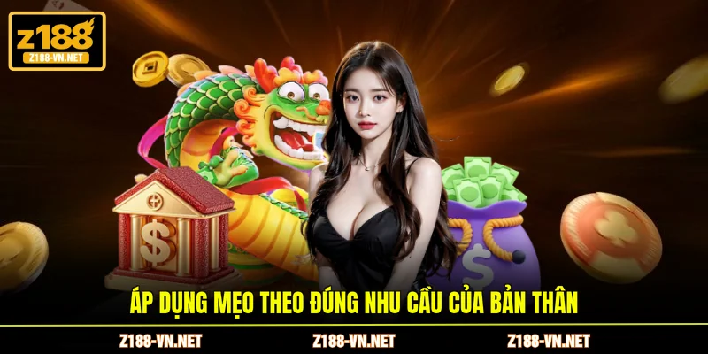 Áp dụng mẹo theo đúng nhu cầu của bản thân