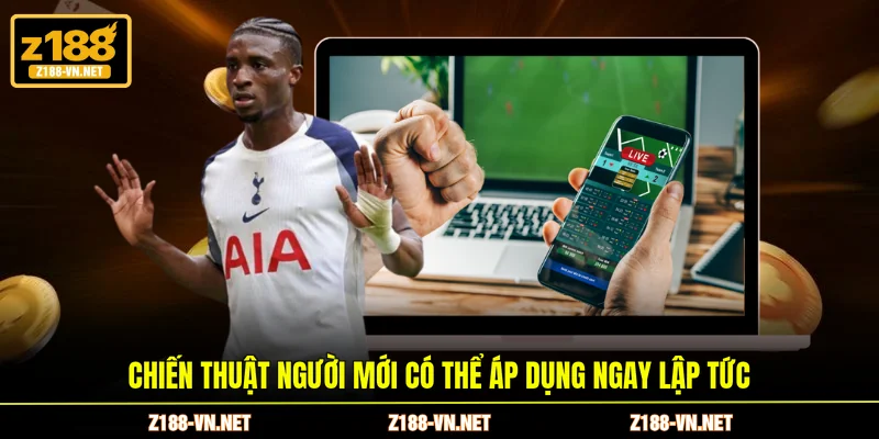 Chiến thuật người mới có thể áp dụng ngay lập tức