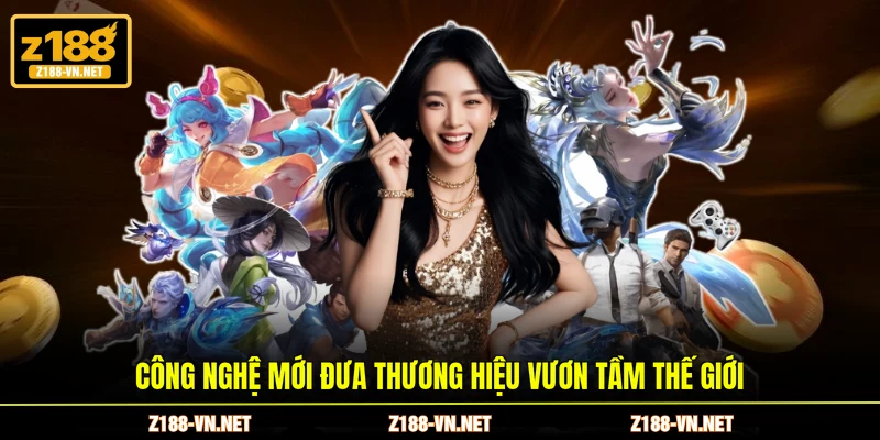 Công nghệ mới đưa thương hiệu vươn tầm thế giới