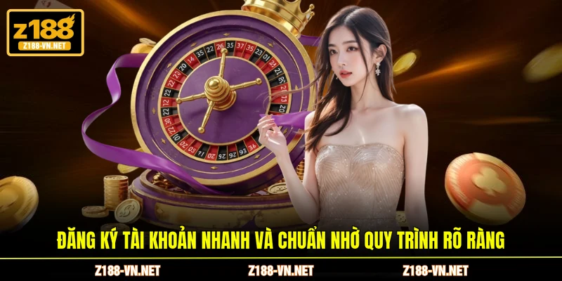 Đăng ký tài khoản nhanh và chuẩn nhờ quy trình rõ ràng
