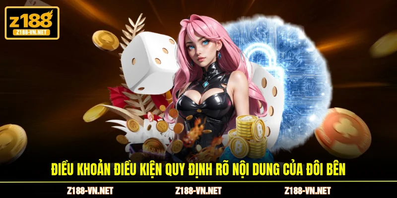 Điều khoản điều kiện quy định rõ nội dung của đôi bên