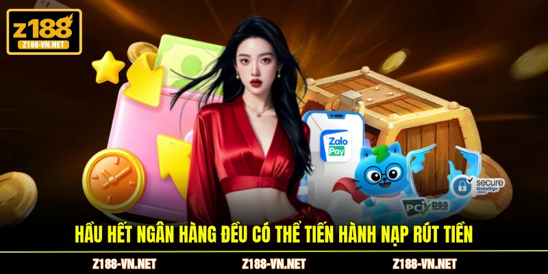 Hầu hết ngân hàng đều có thể tiến hành nạp rút tiền