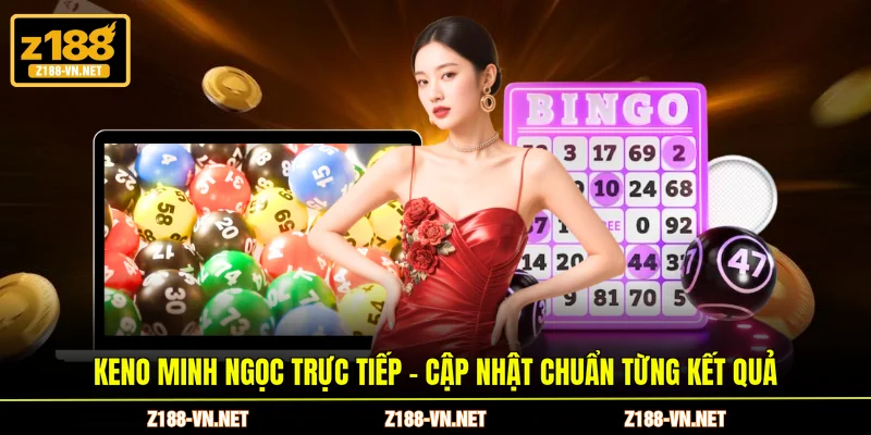 Keno minh ngọc trực tiếp