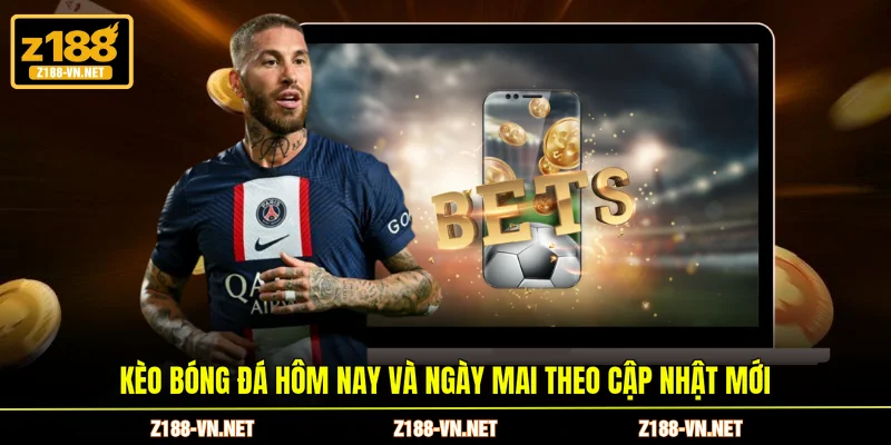 Kèo bóng đá hôm nay và ngày mai theo cập nhật mới