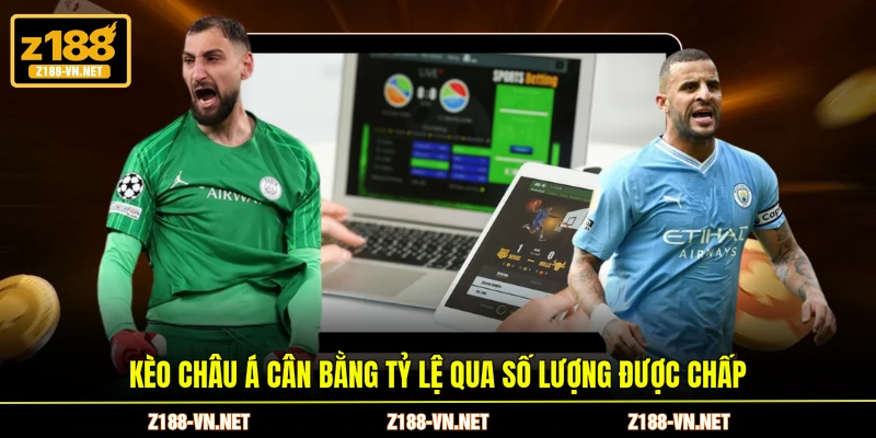 Kèo châu Á cân bằng tỷ lệ qua số lượng được chấp