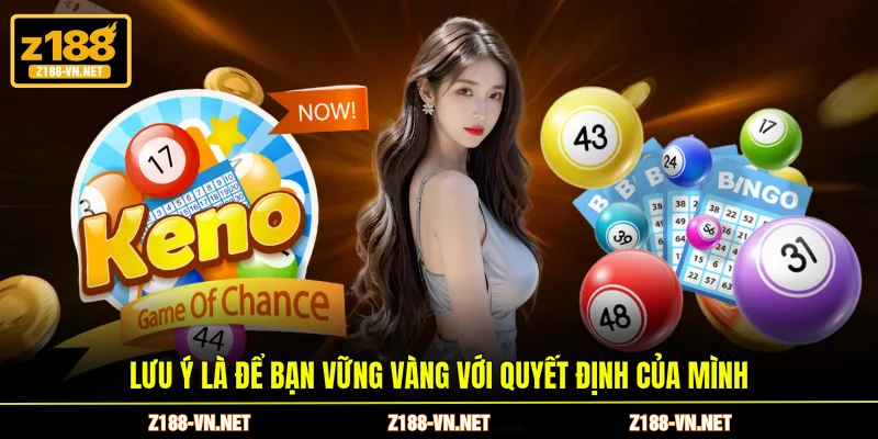 Lưu ý là để bạn vững vàng với quyết định của mình