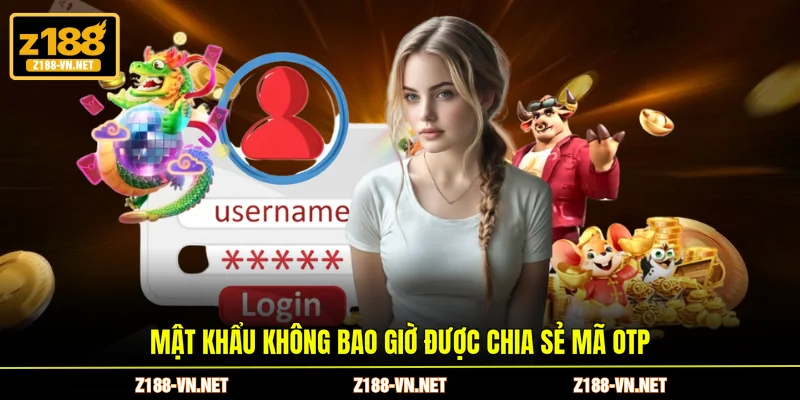 Mật khẩu không bao giờ được chia sẻ mã OTP