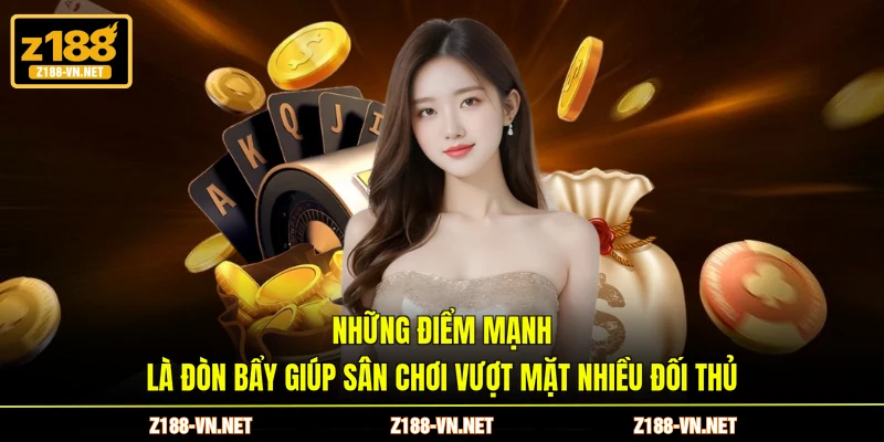 Những điểm mạnh là đòn bẩy giúp sân chơi vượt mặt nhiều đối thủ
