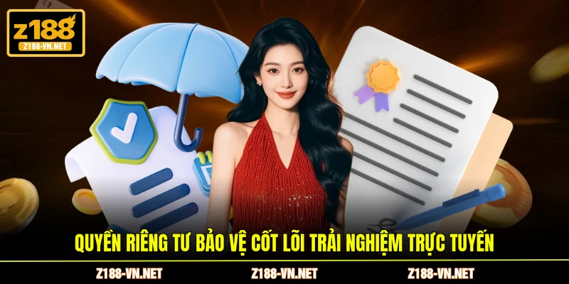 Quyền riêng tư bảo vệ cốt lõi trải nghiệm trực tuyến