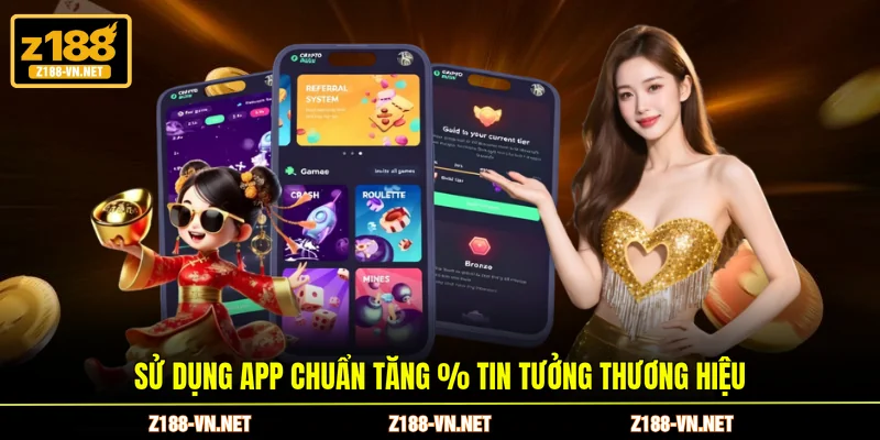 Sử dụng app chuẩn tăng % tin tưởng thương hiệu