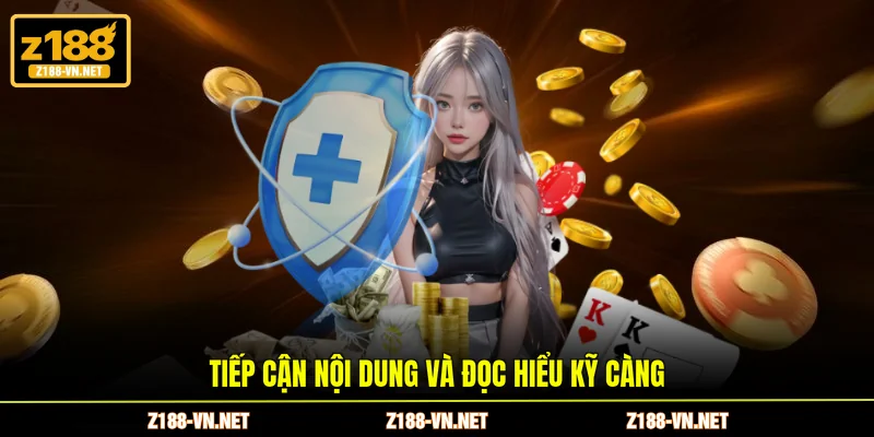 Tiếp cận nội dung và đọc hiểu kỹ càng