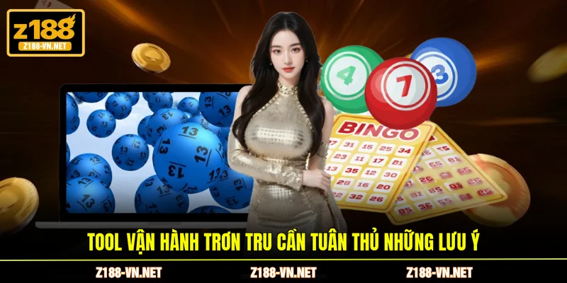Tool vận hành trơn tru cần tuân thủ những lưu ý