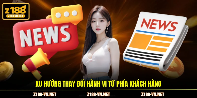 Xu hướng thay đổi hành vi từ phía khách hàng